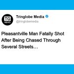 Pleasantville Man Fatally Shot After Being Chased Through Several Streets