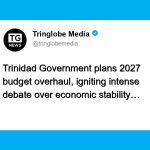 Trinidad Government Set to Propose Major Budget Overhaul Amid Criticism